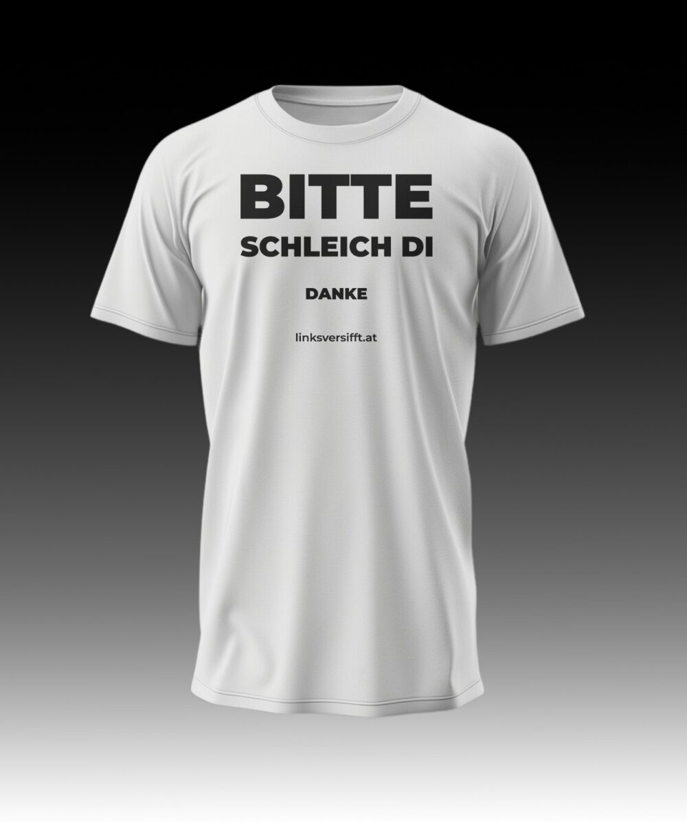 T-Shirt Bitte schleich di - danke linksversifft.at